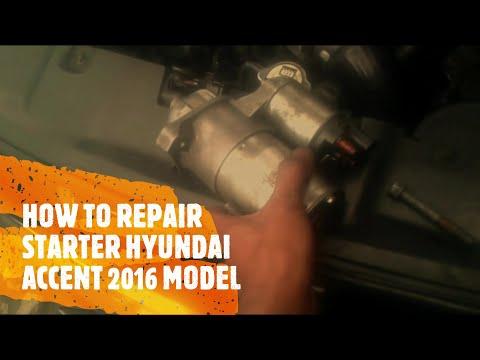 HOW TO REPAIR STARTER HYUNDAI ACCENT 2016 MODEL