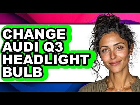 How to Replace Headlight Bulbs on a 2016 Audi Q3 (Halogen H7 or Xenon D3S)