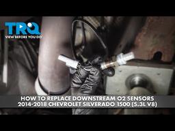 How to Replace Downstream O2 Sensors 2014-2018 Chevrolet Silverado 1500 (5.3L V8)