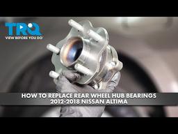 How to Replace Rear Wheel Hub Bearings 2012-2018 Nissan Altima
