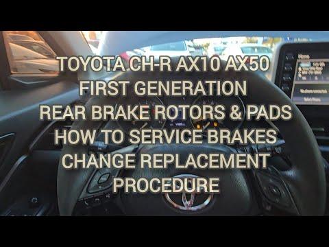 TOYOTA CH-R REAR BRAKE ROTORS &amp; PADS  HOW TO SERVICE BRAKES CHANGE REPLACEMENT PROCEDURE AX10 AX50