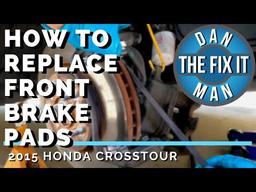2015 HONDA CROSSTOUR - HOW TO REPLACE FRONT BRAKE PADS - EASY DIY