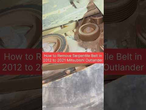 How to Remove Serpentile Belt in 2012 to 2021 Mitsubishi Outlander#automobile